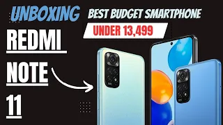 Redmi Note 11 Unboxing & First Impression / Best Budget Performance Smartphone Under 13,499