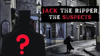 Jack the Ripper Part 7 - Suspects Overview (Who Was Jack The Ripper?)