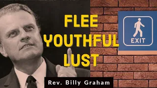 Flee youthful Lust | Flee fleshly Lust | Rev. Billy Graham