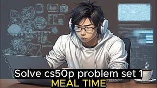 SOLVE PROBLEM SET 1 CS50 PROGRAMMING WITH PYTHON: MEAL TIME IN 2024 (HARVARD FREE COURSES)