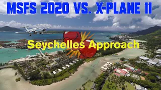 Microsoft Flight Simulator 2020 vs. X-Plane 11 Seychelles Approach