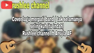 Cover lagu merpati band ( tak selamanya selingkuh itu indah ) Rushlee Channel ft Arsyla AF