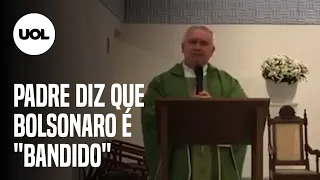 PADRE DIZ QUE BOLSONARO É "BANDIDO" E QUE ELEITOR DELE PRECISA SE CONFESSAR