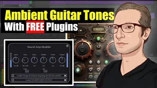 Ambeint Guitar Tones With FREE Plugins