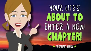 Your Life's About to Enter a New Chapter! 🌈 Abraham Hicks 2024