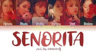 (G)I-DLE ((여자)아이들) - Senorita (Color Coded Han|Rom|Eng Lyrics| 가사 )