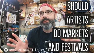 Should Artists Do Markets And Festivals? - Tips For Artists