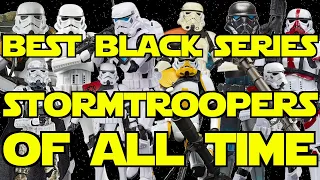 The Best Star Wars Black Series Stormtroopers of All Time!