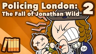 Policing London - The Fall of Jonathan Wild - Extra History - Part 2