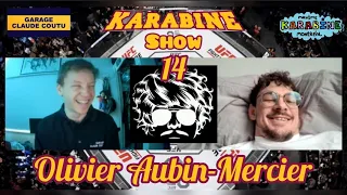 Karabine Show 14 - Olivier Aubin-Mercier
