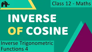 Maths Inverse Trigonometry Functions part 4 (Inverse of cosine) CBSE class 12 Mathematics XII