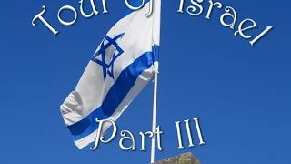 Israel Tour -  Part III