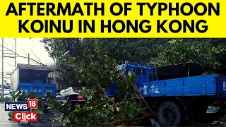 Typhoon Koinu Batters And Drenches Hong Kong | Typhoon Koinu Hong Kong | English News | N18V