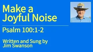 Sing The Scripture - Make A Joyful Noise - Psalm 100:1-2