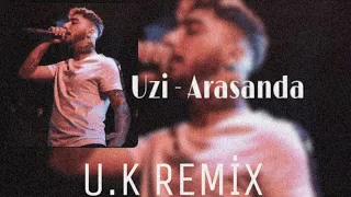 UZİ - ARASAN DA  (U.K REMİX)