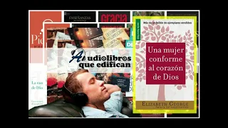 Audiolibro Una mujer conforme al corazón de Dios (1/3)- Elizabeth George Parte 1