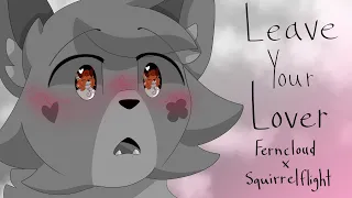 Leave Your Lover// Ferncloud x Squirrelflight PMV