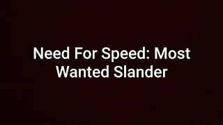 Need For Speed: Most Wanted ‘05 Slander