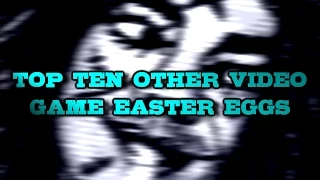 Top Ten Other Video Game Easter Eggs