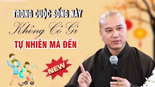 Trong Cuộc Sống Không Có Gì'' Tự Nhiên Đến ( Rất Hay ) Thầy Thích Pháp Hòa