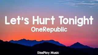 OneRepublic - Let's Hurt Tonight (lyrics)