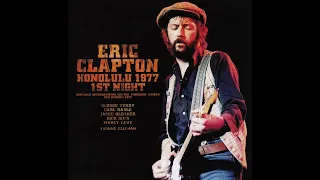 Eric Clapton - 1977-10-09 Honolulu International Center, Honolulu, Hawaii [AUD]