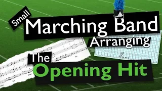 Small Marching Band Arranging: The Opening Hit