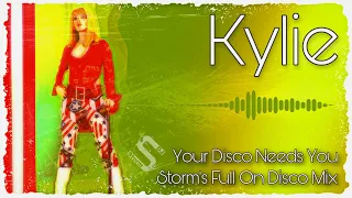 Kylie - Your Disco Needs You ( Storm's Full On Disco Remix )