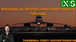 MSFS2020 | DC DESIGNS CONCORDE STARTUP TUTORIAL FOR XBOX AND PC