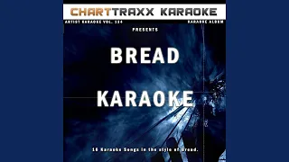 Baby I'm a Want You (Karaoke Version In the Style of Bread)