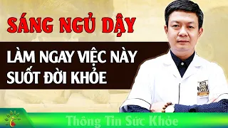 Sáng ngủ dậy làm ngay điều này suốt đời khỏe mạnh | Sống Khỏe