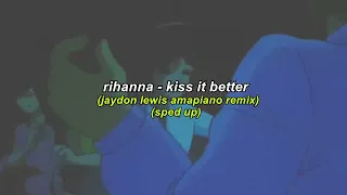 rihanna - kiss it better (jaydon lewis amapiano remix) (sped up)