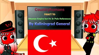 Countryhumans react to Ottoman Empire but it's Sr Pelo References by Kaliningrad General