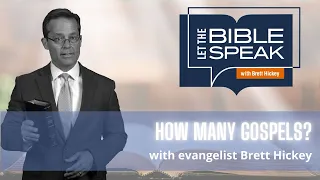 How Many Gospels? | Let the Bible Speak with Brett Hickey