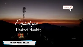 EIPHAL POI | LHAINEI HAOKIP | SOUND TRACK