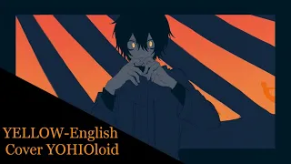 YELLOW - English Cover [YOHIOloid]