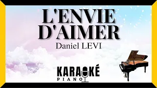 L'envie d'aimer - Daniel LEVI (Karaoké Piano Français)