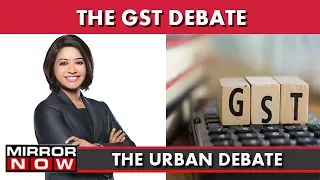 GST Debate : The Devil In The Details I The Urban Debate With Faye D'Souza