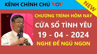 [MỚI NHẤT] KÊNH CHÍNH CHỦ VOV Cửa Sổ Tình Yêu hôm nay 19/4| Đinh Đoàn Tư Vấn Chuyện Thầm Kín CỰC HAY