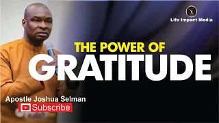 THE POWER OF GRATITUDE | APOSTLE JOSHUA SELMAN