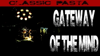 "Gateway Of The Mind" | Classic CreepyPasta