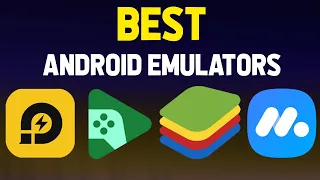 4 Best Android Emulators for PC (2024)