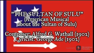 "The Sultan of Sulu" - American Musical about the Sultan of Sulu (1902)