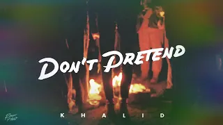 Khalid - Don't Pretend