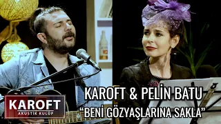 Karoft & Pelin Batu - Beni Gözyaşlarına Sakla & Ne Güzel Şey Hatırlamak Seni // Karoft Akustik Kulüp