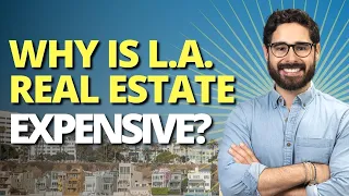 Why is Los Angeles Real Estate Expensive
