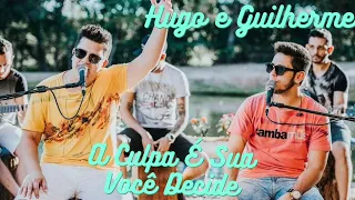 Hugo e Guilherme - A Culpa É Sua, Você Decide (Ative As Legendas)