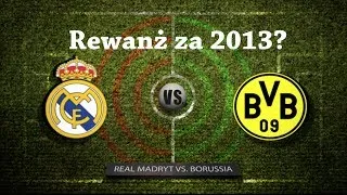 Real Madryt VS. Borussia Dortmund, czyli rewanż za poprzedni rok