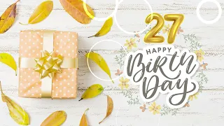 Happy 27th Birthday Song │ Happy Birthday To You