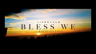 BLESS WE feat. RAM HEAD & RAFUU / LIFESTYLE (OFFICIAL MUSIC VIDEO)